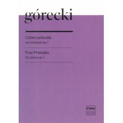 CZTERY PRELUDIA NA FORTEPIAN OP. 1 Henryk Mikołaj Górecki