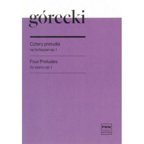 CZTERY PRELUDIA NA FORTEPIAN OP. 1 Henryk Mikołaj Górecki