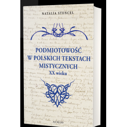 PODMIOTOWOŚĆ W POLSKICH TEKSTACH MISTYCZNYCH XX WIEKU