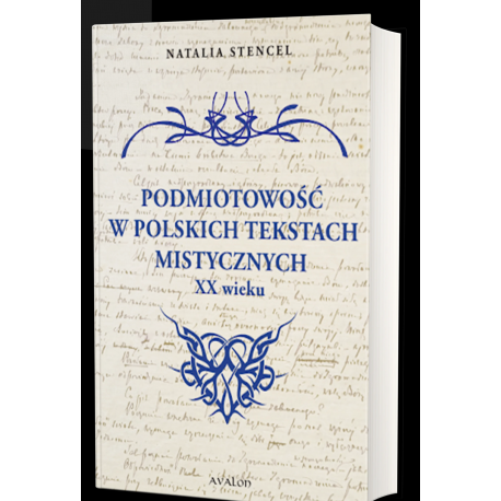 PODMIOTOWOŚĆ W POLSKICH TEKSTACH MISTYCZNYCH XX WIEKU