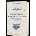 PODMIOTOWOŚĆ W POLSKICH TEKSTACH MISTYCZNYCH XX WIEKU