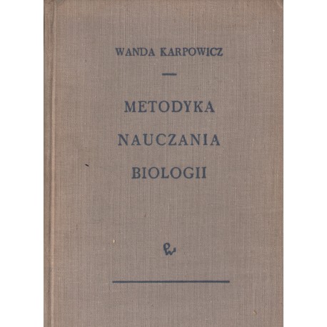 METODYKA NAUCZANIA BIOLOGII Wanda Karpowicz