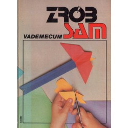 ENCYKLOPEDIA MAJSTERKOWANIA ZRÓB SAM. VADEMECUM TOMY X-Y-Z: DLA PAŃ... I PANÓW DOMU