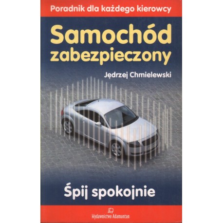 SAMOCHÓD ZABEZPIECZONY. PORADNIK DLA KAŻDEGO KIEROWCY