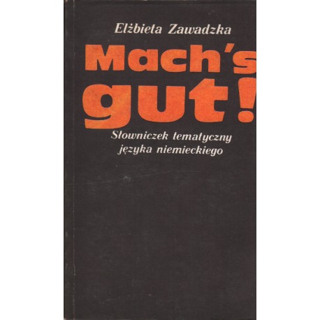 MACH'S GUT! SŁOWNICZEK TEMATYCZNY JĘZYKA NIEMIECKIEGO