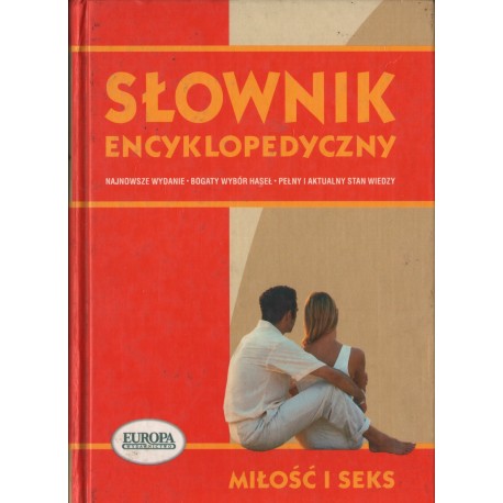 SŁOWNIK ENCYKLOPEDYCZNY MIŁOŚĆ I SEX SŁOWNIK ENCYKLOPEDYCZNY MIŁOŚĆ I SEX