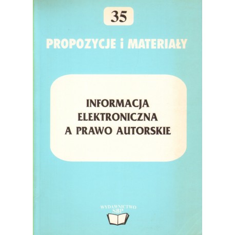 INFORMACJA ELEKTRONICZNA A PRAWO AUTORSKIE INFORMACJA ELEKTRONICZNA A PRAWO AUTORSKIE