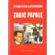 ZABIĆ PAPAŁĘ Sylwester Latkowski