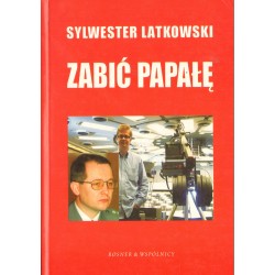 ZABIĆ PAPAŁĘ Sylwester Latkowski