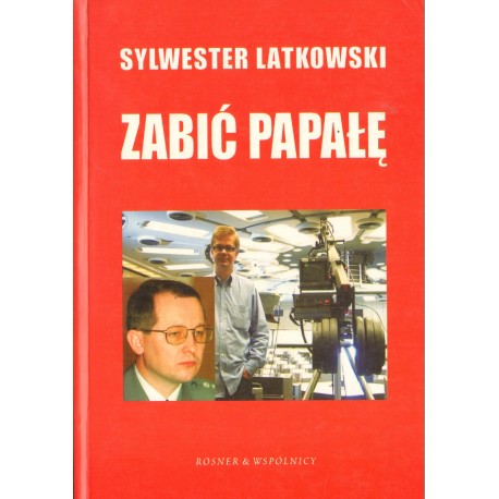 ZABIĆ PAPAŁĘ Sylwester Latkowski