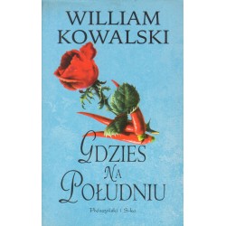 GDZIEŚ NA POŁUDNIU William Kowalski