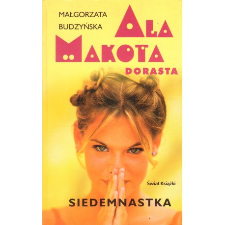 ALA MAKOTA DORASTA Małgorzata Budzyńska ALA MAKOTA DORASTA Małgorzata Budzyńska