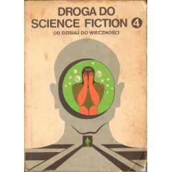 DROGA DO SCIENCE FICTION 4. OD DZISIAJ DO WIECZNOŚCI