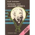 POTRÓJNE ŻYCIE JULIUSZA VERNE'A Kiryłł Andriejew