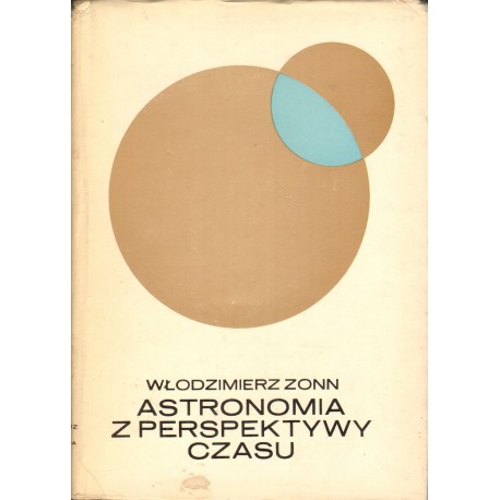 ASTRONOMIA Z PERSPEKTYWY CZASU Włodzimierz Zonn ASTRONOMIA Z PERSPEKTYWY CZASU Włodzimierz Zonn