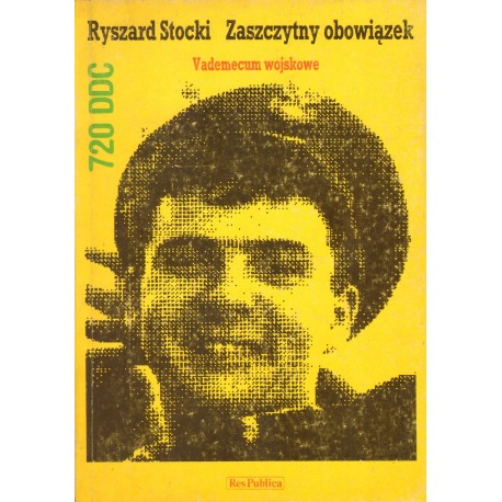 ZASZCZYTNY OBOWIĄZEK. VADEMECUM WOJSKOWE Ryszard Stocki ZASZCZYTNY OBOWIĄZEK. VADEMECUM WOJSKOWE Ryszard Stocki