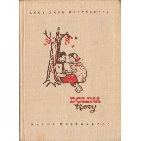 DOLINA TĘCZY Lucy Maud Montgomery DOLINA TĘCZY Lucy Maud Montgomery