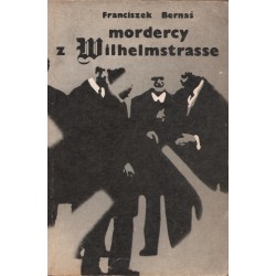 MORDERCY Z WILHELMSTRASSE Franciszek Bernaś