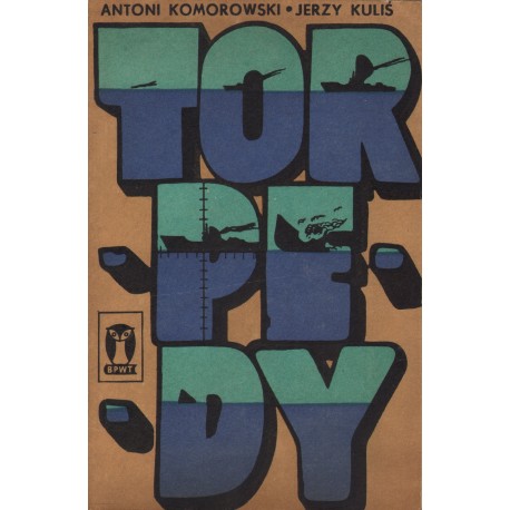TORPEDY Antoni Komorowski, Jerzy kuś TORPEDY Antoni Komorowski, Jerzy kuś