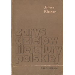 ZARYS DZIEJÓW LITERATURY POLSKIEJ Juliusz Kleiner