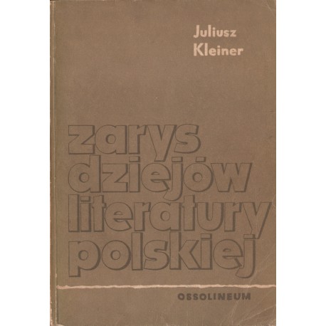 ZARYS DZIEJÓW LITERATURY POLSKIEJ Juliusz Kleiner