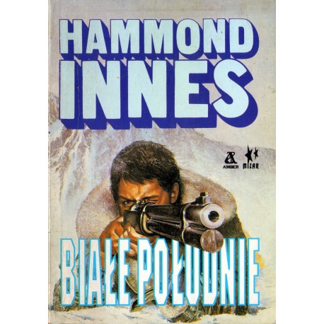 BIAŁE POŁUDNIE Hammond Innes BIAŁE POŁUDNIE Hammond Innes