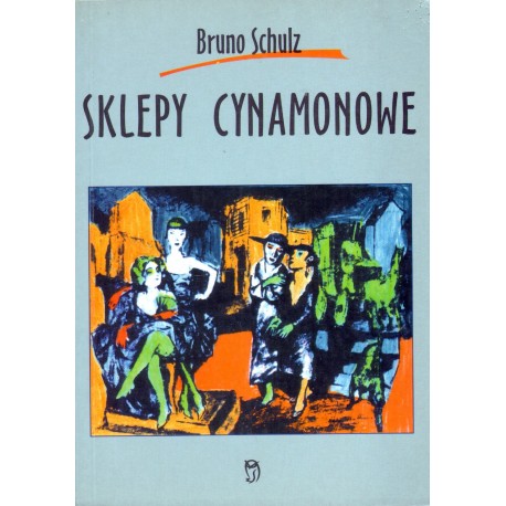 SKLEPY CYNAMONOWE Bruno Schulz SKLEPY CYNAMONOWE Bruno Schulz