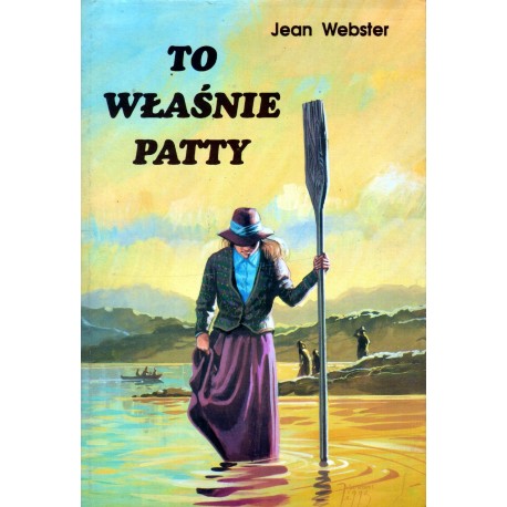 TO WŁAŚNIE PATTY Jean Webster TO WŁAŚNIE PATTY Jean Webster