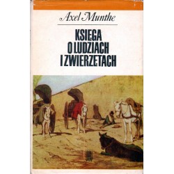 KSIĘGA O LUDZIACH I ZWIERZĘTACH Axel Munthe