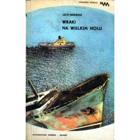 WRAKI NA WIELKIM HOLU Lech Niekrasz WRAKI NA WIELKIM HOLU Lech Niekrasz
