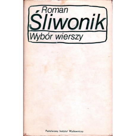 WYBÓR WIERSZY Roman Śliwonik WYBÓR WIERSZY Roman Śliwonik