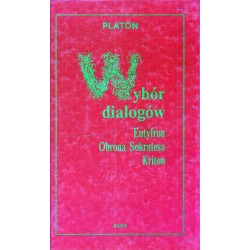 WYBÓR DIALOGÓW: EUTYFRON, OBRONA SOKRATESA, KRITON Platon