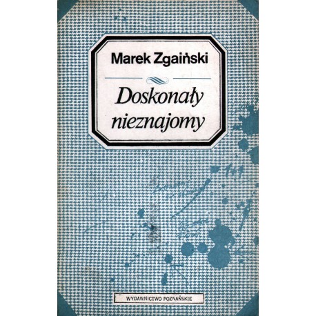 DOSKONAŁY NIEZNAJOMY Marek Zgaiński DOSKONAŁY NIEZNAJOMY Marek Zgaiński