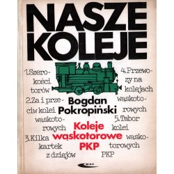 NASZE KOLEJE. KOLEJE WĄSKOTOROWE PKP Bogdan Pokropiński