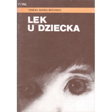 LĘK U DZIECKA Teresa M. Bochwic LĘK U DZIECKA Teresa M. Bochwic