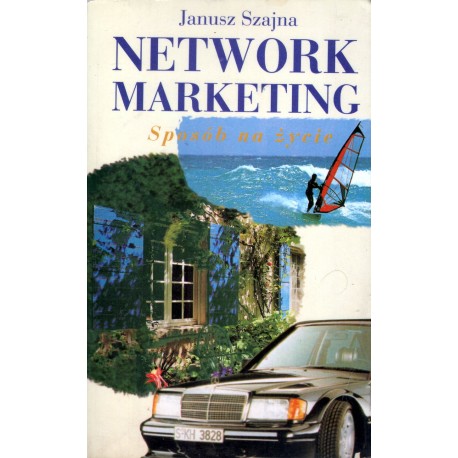 NETWORK MARKETING. SPOSÓB NA ŻYCIE Janusz Szajna NETWORK MARKETING. SPOSÓB NA ŻYCIE Janusz Szajna