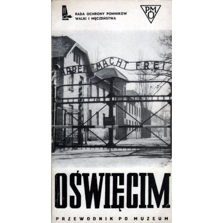 OŚWIĘCIM 1940-1945. PRZEWODNIK PO MUZEUM Kazimierz Smoleń