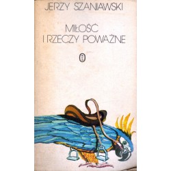 MIŁOŚĆ I RZECZY POWAŻNE Jerzy Szaniawski