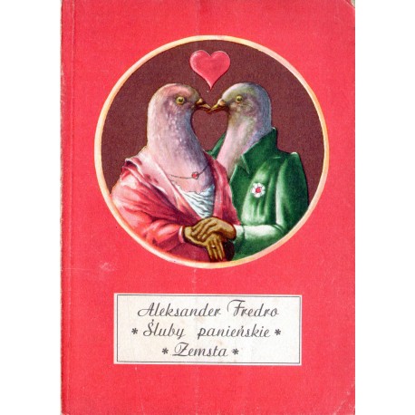 ŚLUBY PANIEŃSKIE. ZEMSTA Aleksander Fredro ŚLUBY PANIEŃSKIE. ZEMSTA Aleksander Fredro
