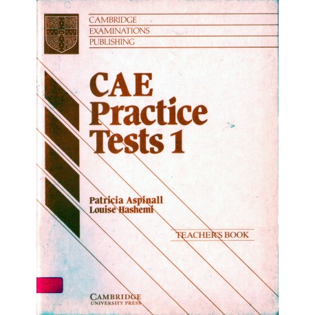 CAE PRACTICE TESTS 1. TEACHER'S BOOK CAE PRACTICE TESTS 1. TEACHER'S BOOK