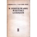 W POSZUKIWANIU WARTOŚCI LUDZKICH Cornelius J. van der Poel