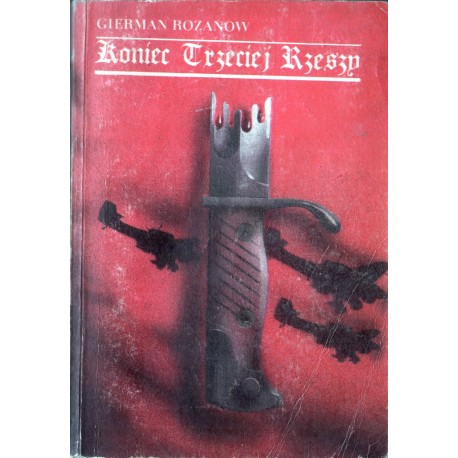 KONIEC TRZECIEJ RZESZY Gierman Rozanow KONIEC TRZECIEJ RZESZY Gierman Rozanow