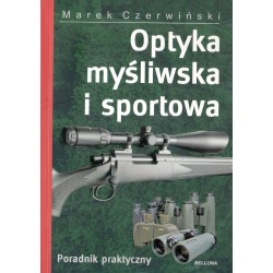 OPTYKA MYŚLIWSKA I SPORTOWA. PORADNIK PRAKTYCZNY