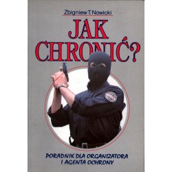 JAK CHRONIĆ? PORADNIK DLA ORGANIZATORA I AGENTA OCHRONY
