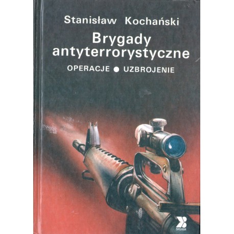 BRYGADY ANTYTERRORYSTYCZNE. OPERACJE - UZBROJENIE BRYGADY ANTYTERRORYSTYCZNE. OPERACJE - UZBROJENIE