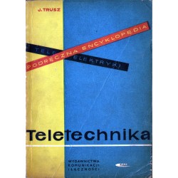PODRĘCZNA ENCYKLOPEDIA TELEELEKTRYKI. TELETECHNIKA