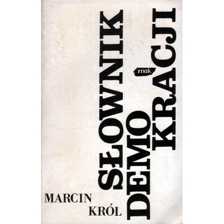 SŁOWNIK DEMOKRACJI Marcin Król SŁOWNIK DEMOKRACJI Marcin Król