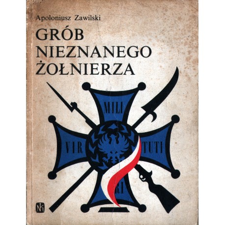 GRÓB NIEZNANEGO ŻOŁNIERZA Apoloniusz Zawilski GRÓB NIEZNANEGO ŻOŁNIERZA Apoloniusz Zawilski