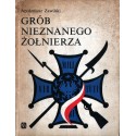 GRÓB NIEZNANEGO ŻOŁNIERZA Apoloniusz Zawilski