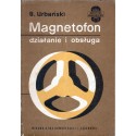 MAGNETOFON - DZIAŁANIE I OBSŁUGA Bolesław Urbański